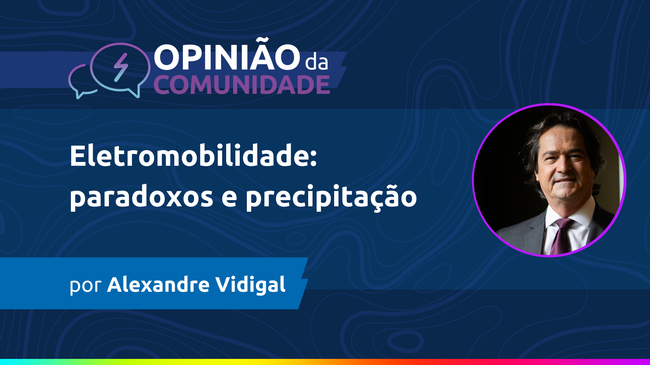 Alexandre Vidigal escreve: Eletromobilidade - paradoxos e precipitação