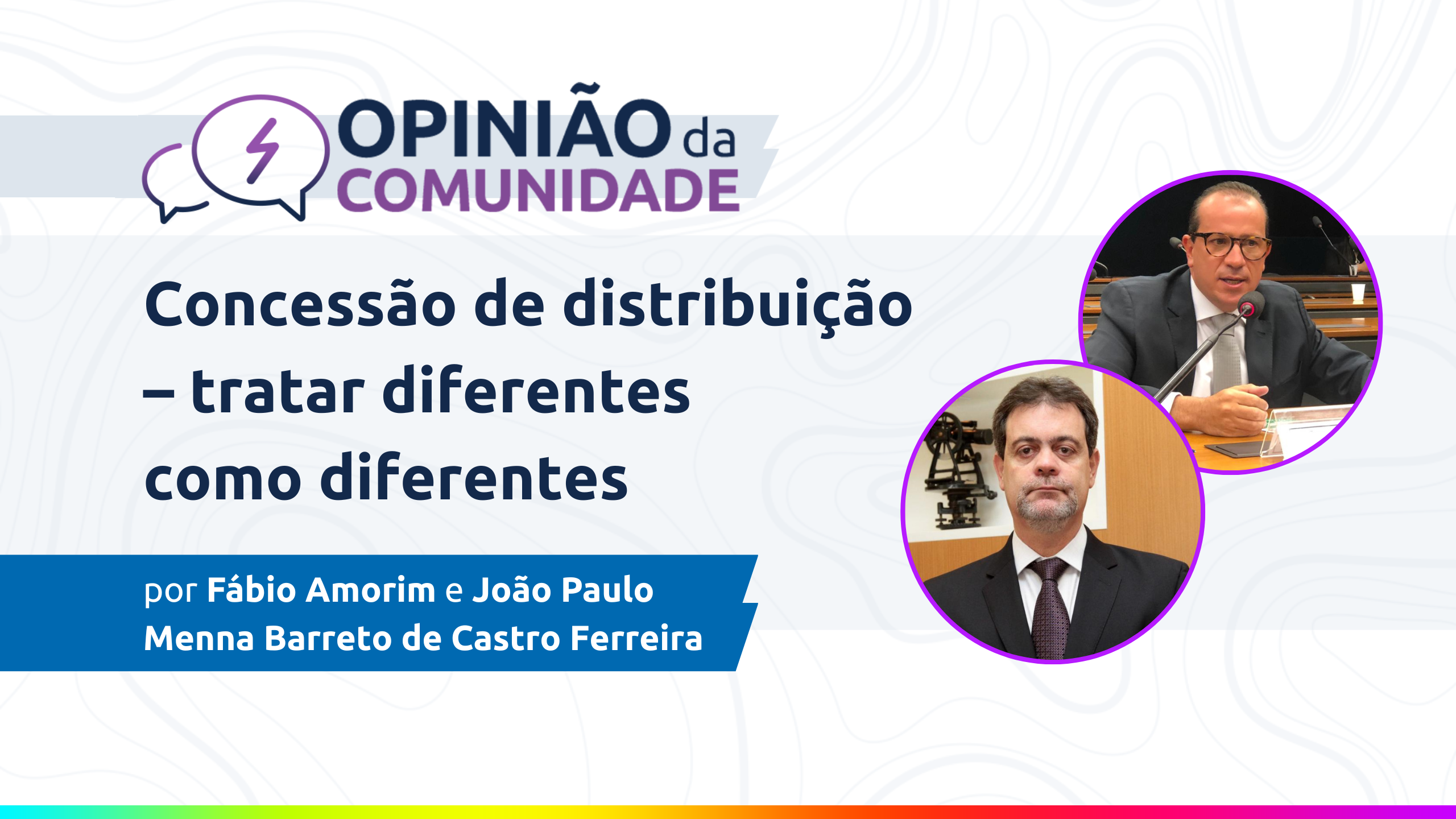 Fábio Amorim e João Paulo Menna Barreto escrevem: Concessão de distribuição - tratar diferentes como diferentes