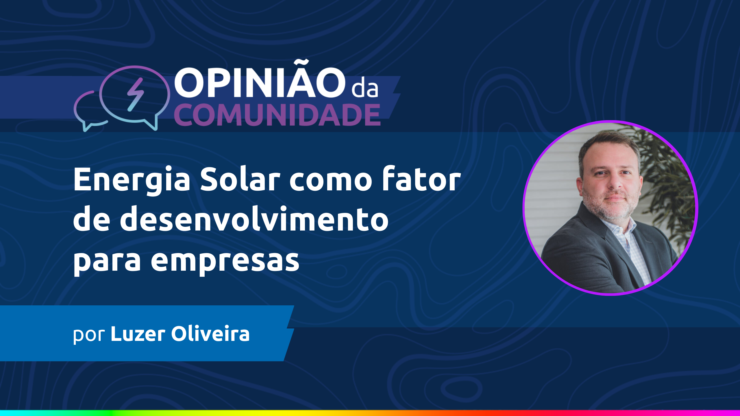 Luzer Oliveira escreve: Energia solar como fator de desenvolvimento para empresas