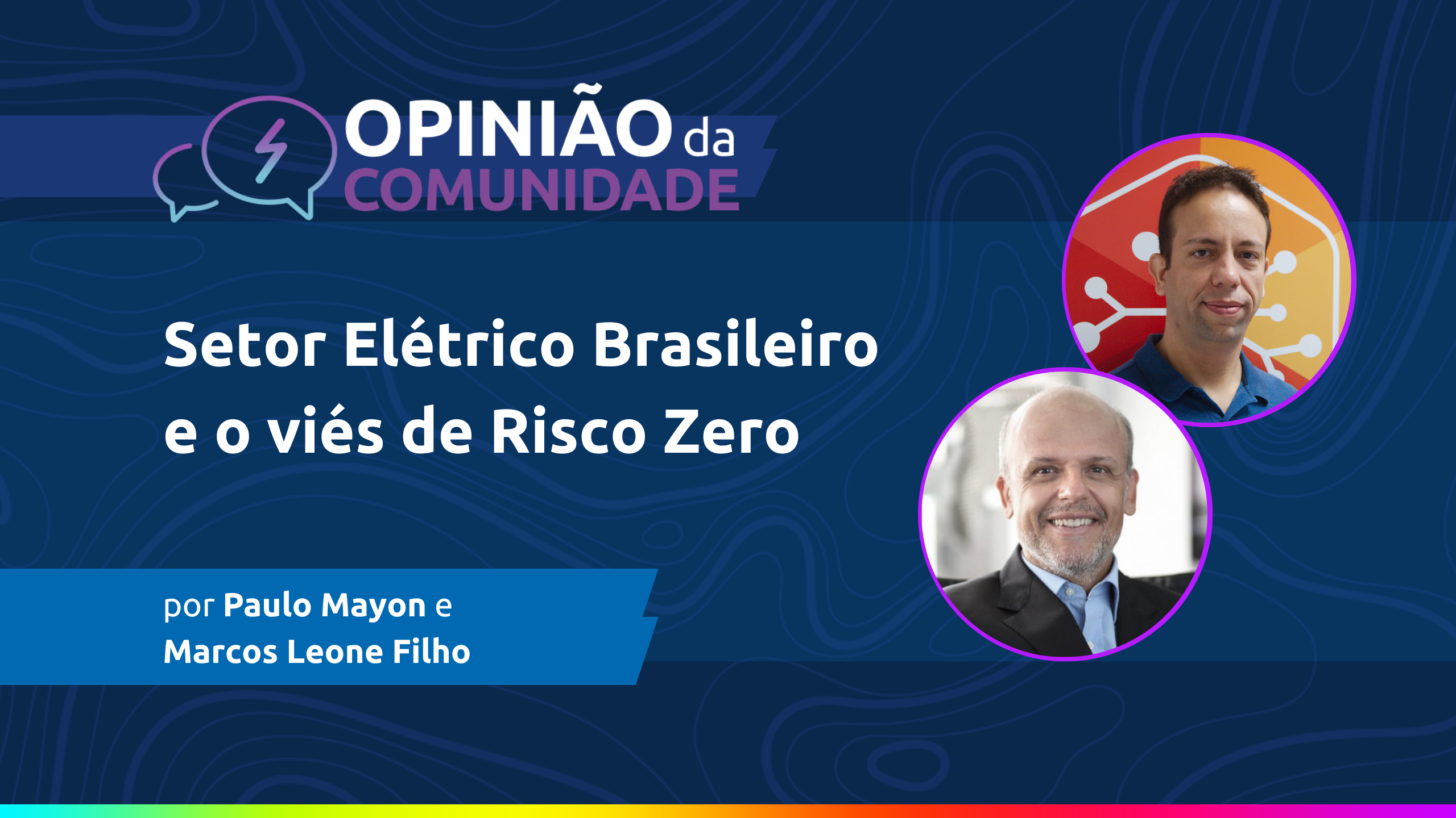 Marcos Leone e Paulo Mayon escrevem: O Setor Elétrico Brasileiro e o viés de Risco Zero