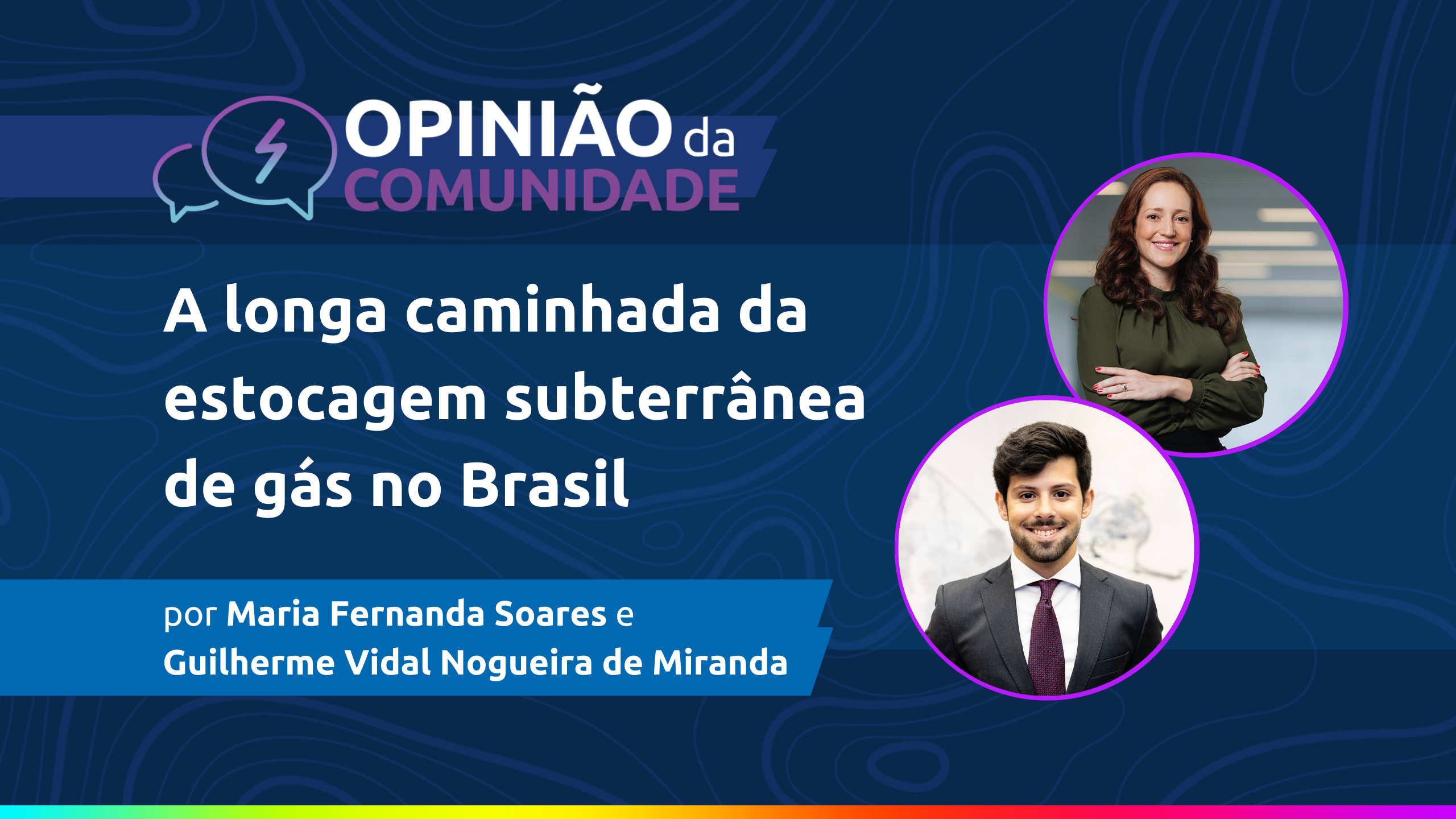 Maria Fernanda Soares e Guilherme Vidal escrevem: A longa caminhada da estocagem subterrânea de gás no Brasil