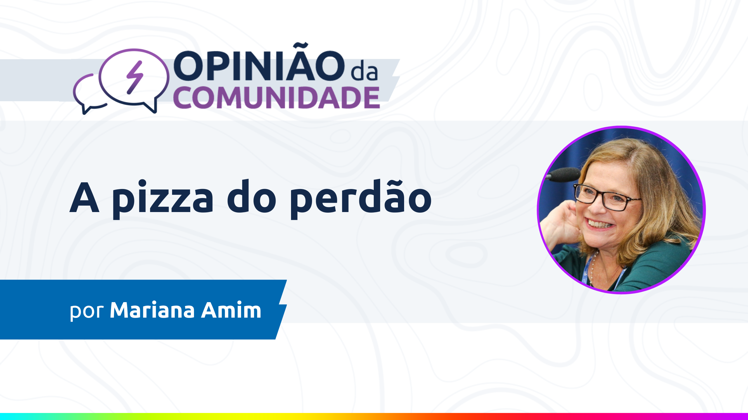 Mariana Amim escreve: A pizza do perdão