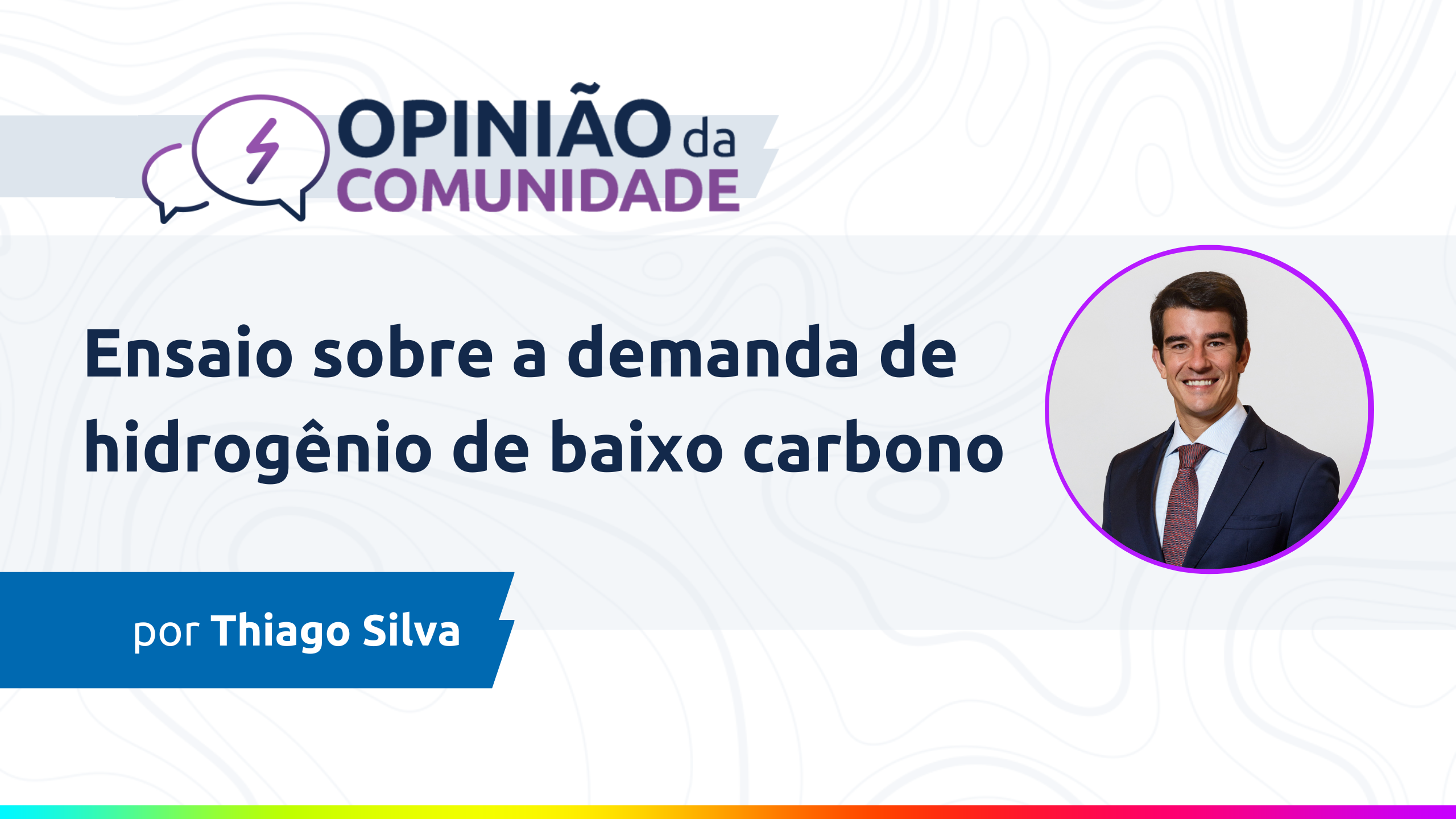 Thiago Silva escreve: Ensaio sobre a demanda de hidrogênio de baixo carbono