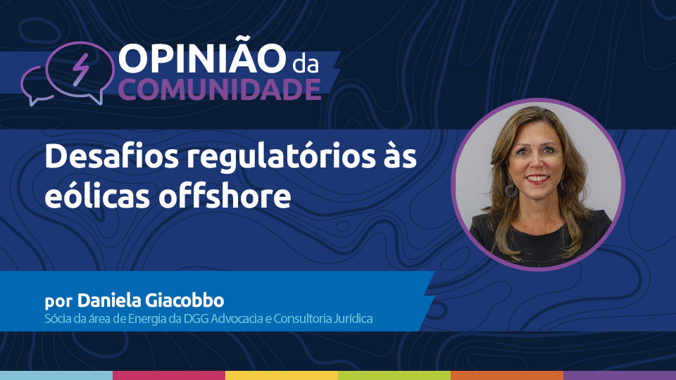 Daniela Giacobbo escreve: Desafios regulatórios às eólicas offshore