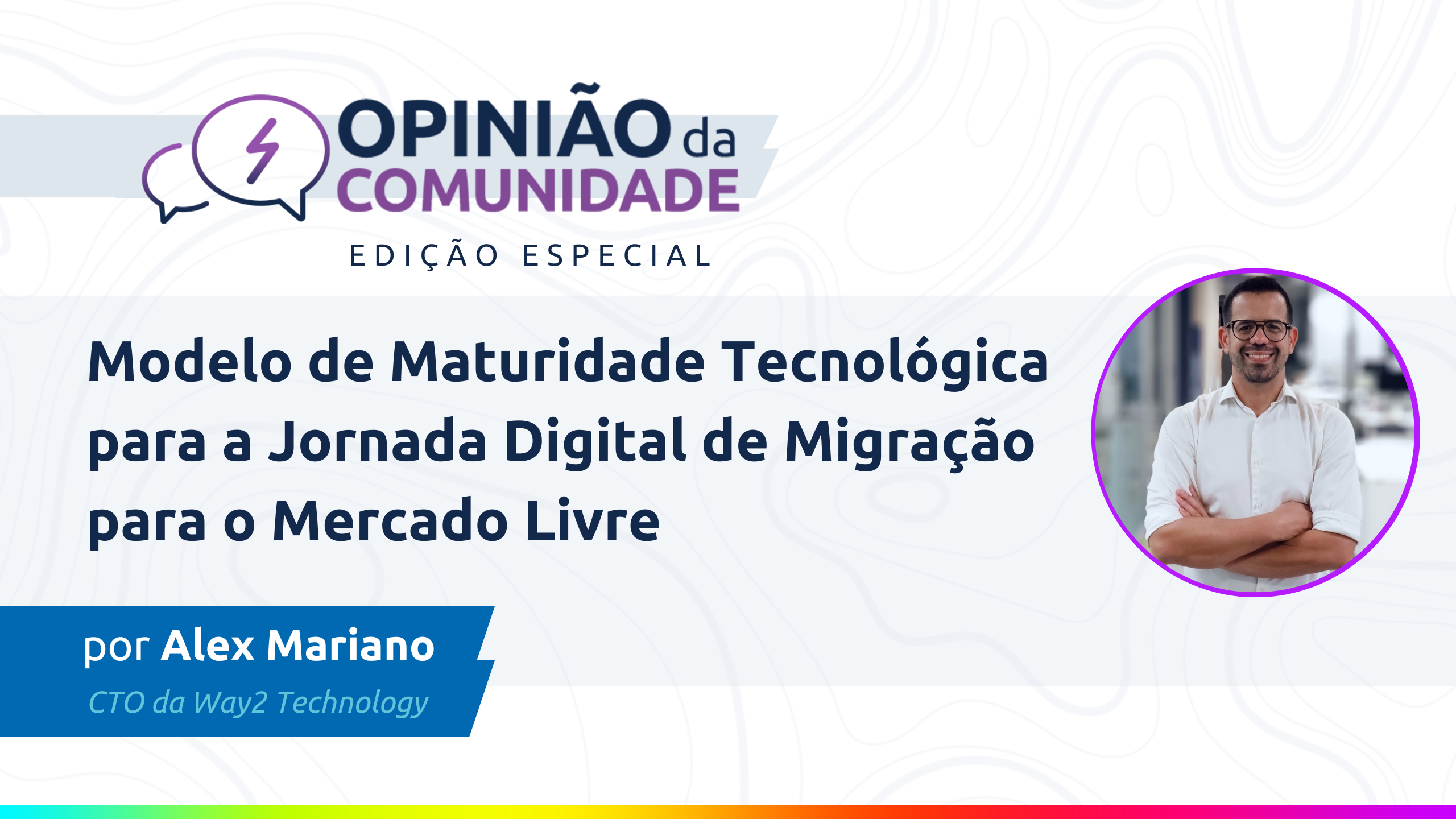 Alex Mariano escreve: Modelo de maturidade tecnológica para a abertura de mercado