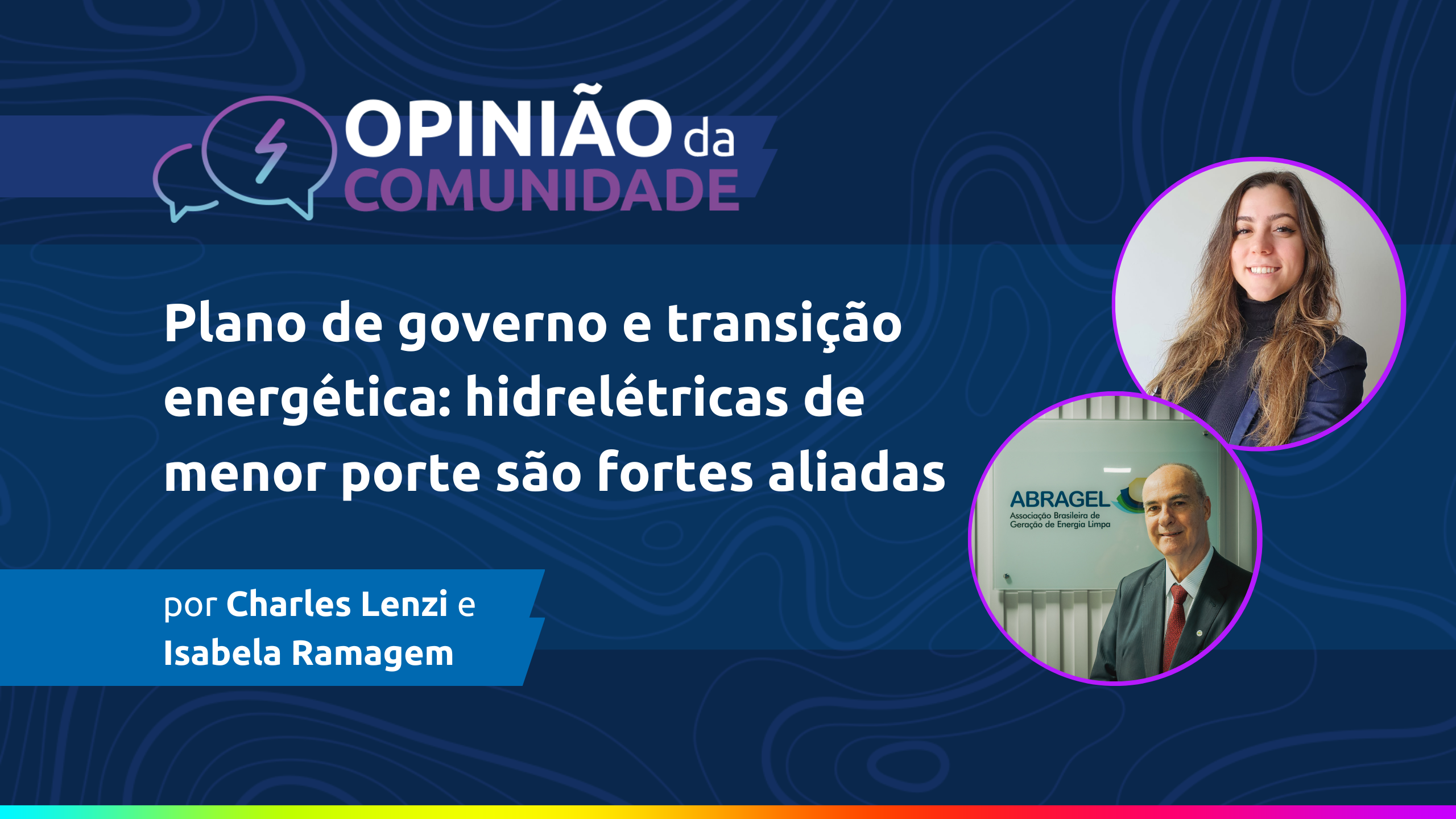 Charles Lenzi e Isabela Ramagem escrevem: Plano de governo e transição energética - hidrelétricas de menor porte são fortes aliadas