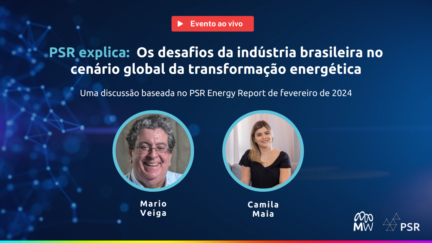 PSR explica: Os desafios da indústria brasileira no cenário global da transformação energética