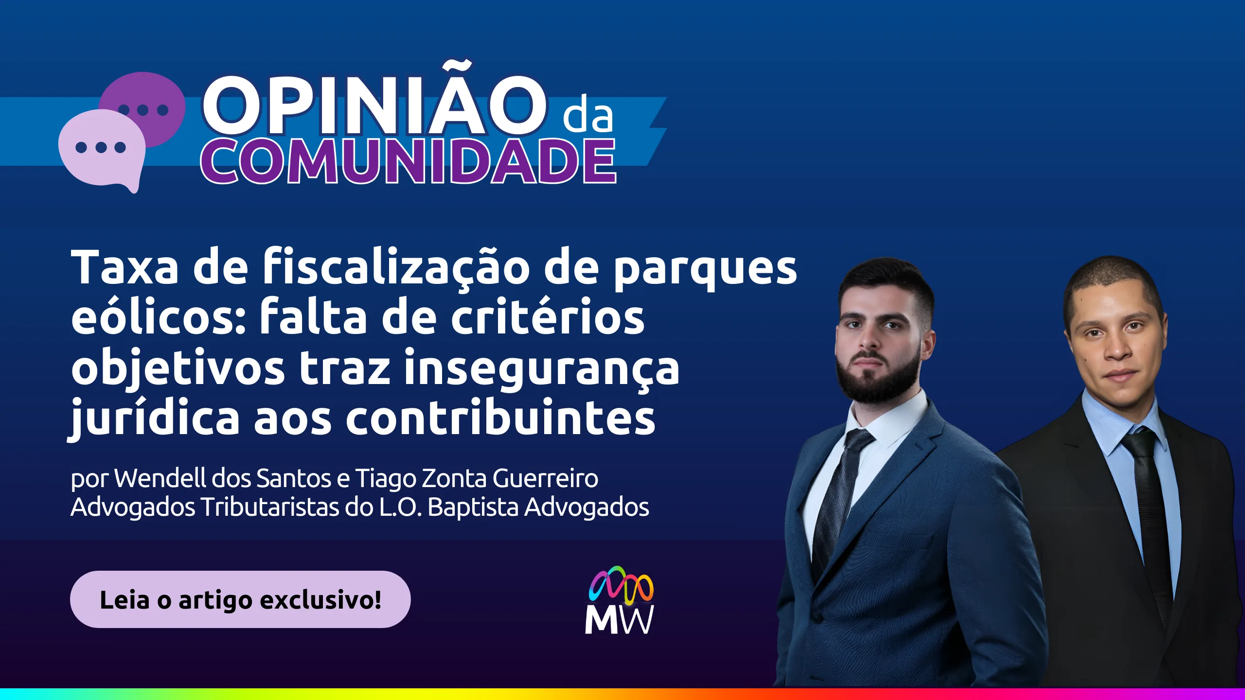 Wendell R. dos Santos e Tiago Zonta Guerreiro escrevem: "Taxa de fiscalização de parques eólicos: falta de critérios objetivos traz insegurança jurídica aos contribuintes"