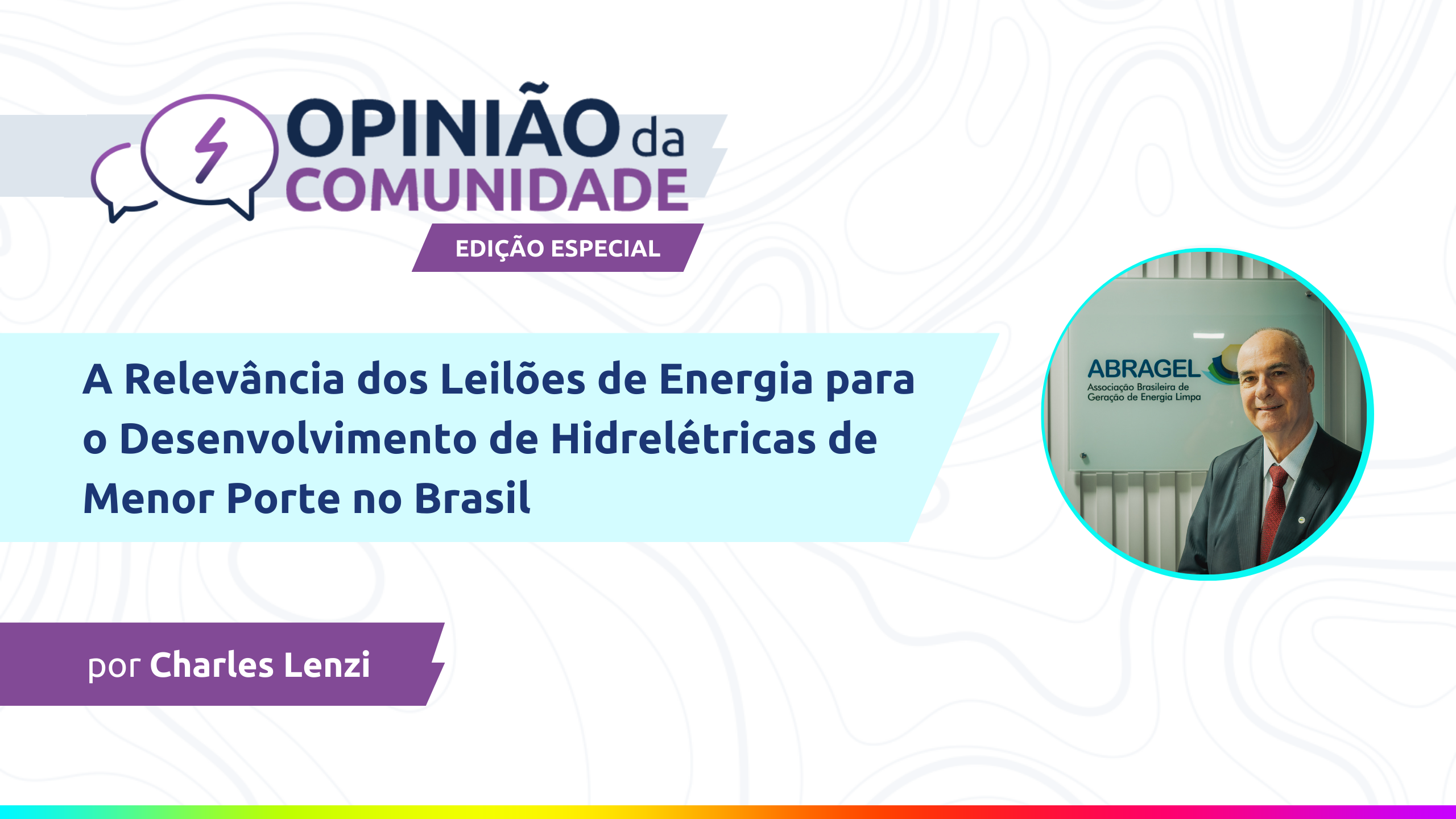 Charles Lenzi, presidente-executivo da Abragel, escreve sobre leilões (Divulgação MegaWhat)