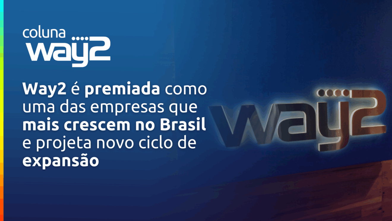 Way2 é premiada como uma das empresas que mais crescem no Brasil e projeta novo ciclo de expansão Way2 é premiada como uma das empresas que mais crescem no Brasil e projeta novo ciclo de expansão